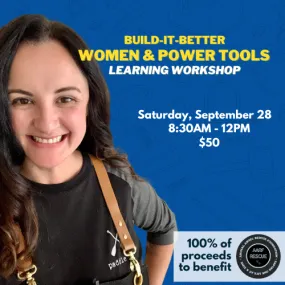 Build-it-Better: Women & Power Tools Learning Workshop